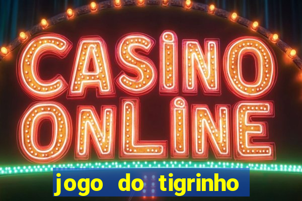 jogo do tigrinho de 2 reais